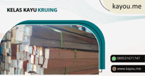 Kelas dan Kualitas Kayu Kruing